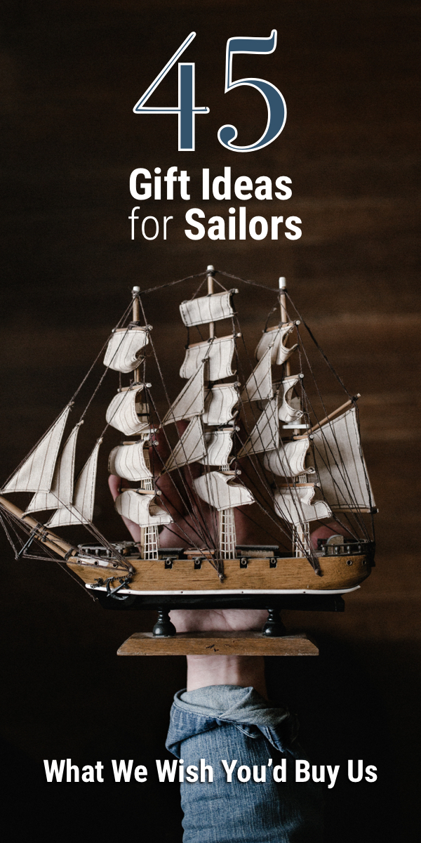 Pinterest image for 45 Gift Ideas for Sailors: What We Wish You’d Buy Us